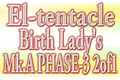 wEl-tentacle Birth Lady's Mk.A PHASE-32of1(O)x